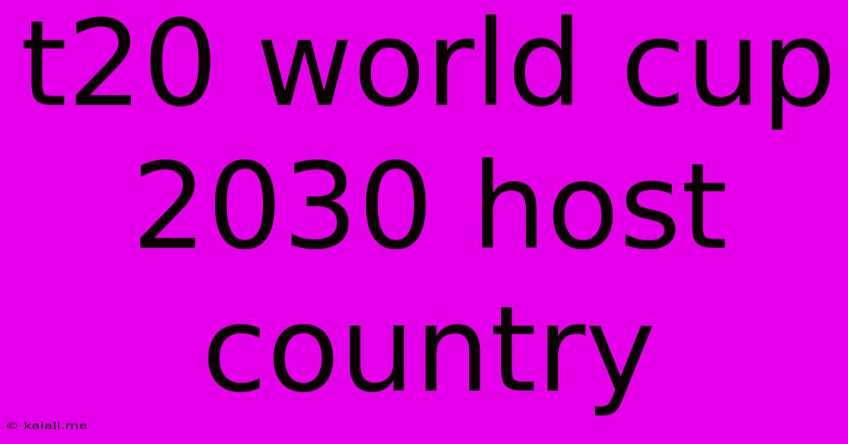 T20 World Cup 2030 Host Country
