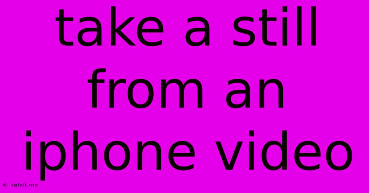 Take A Still From An Iphone Video