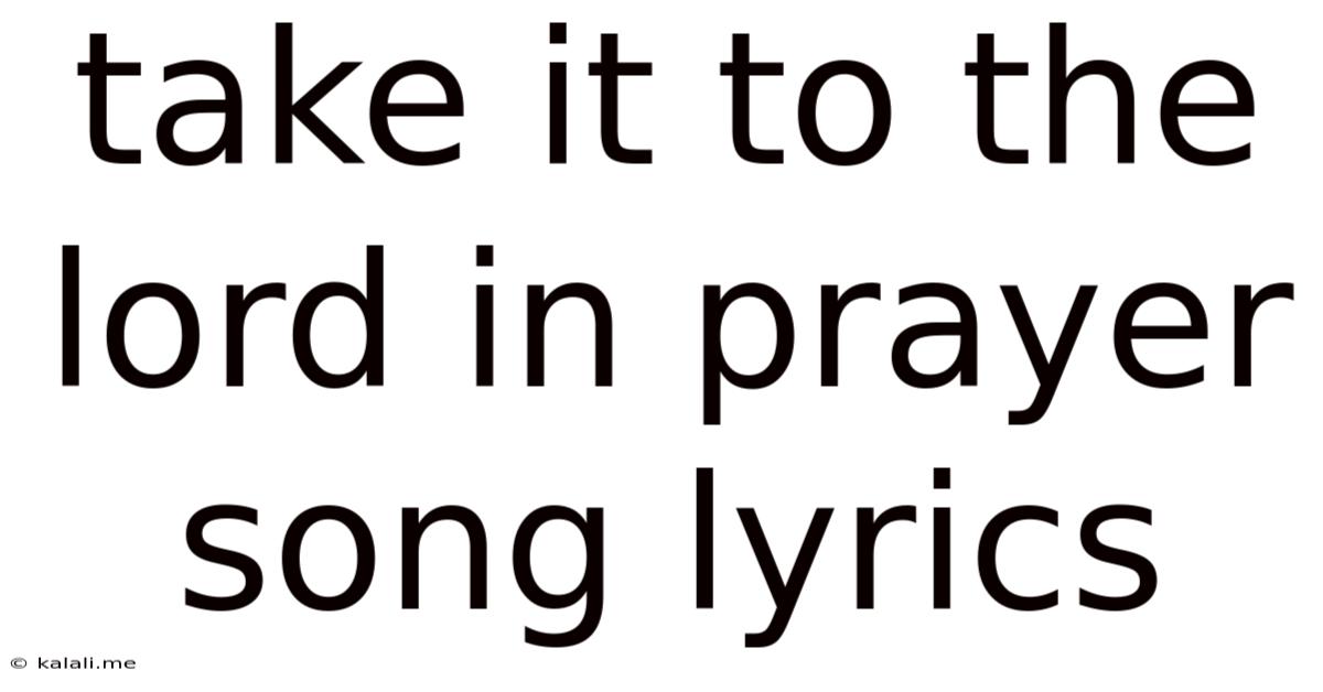 Take It To The Lord In Prayer Song Lyrics