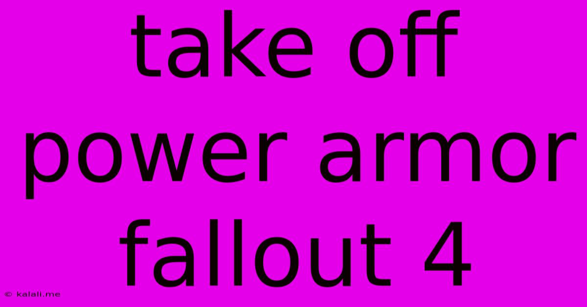 Take Off Power Armor Fallout 4
