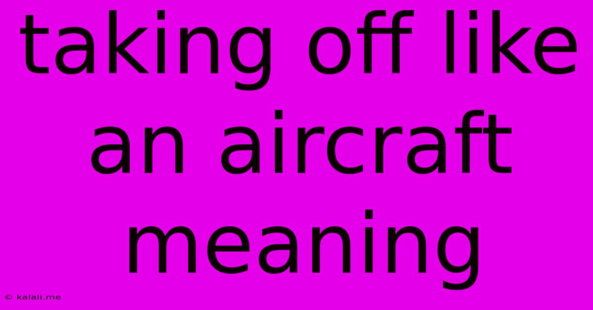Taking Off Like An Aircraft Meaning