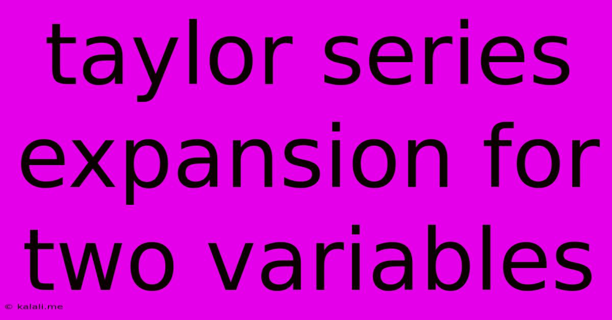 Taylor Series Expansion For Two Variables