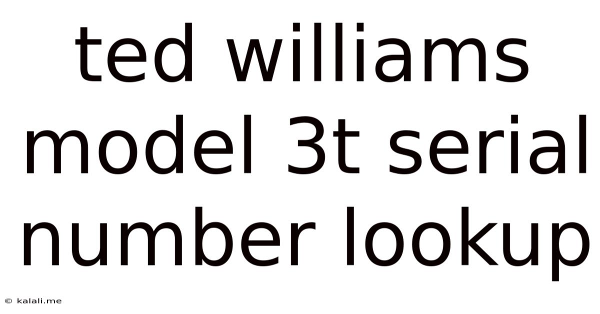 Ted Williams Model 3t Serial Number Lookup