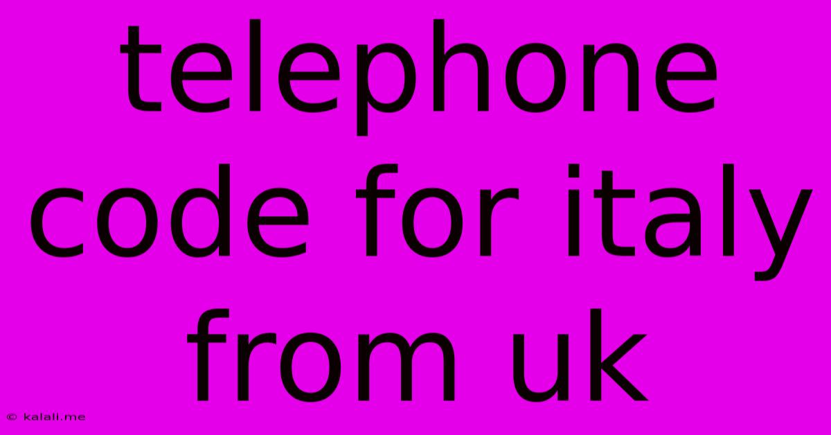 Telephone Code For Italy From Uk