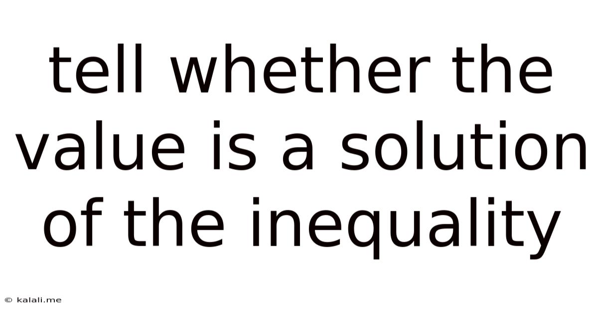 Tell Whether The Value Is A Solution Of The Inequality