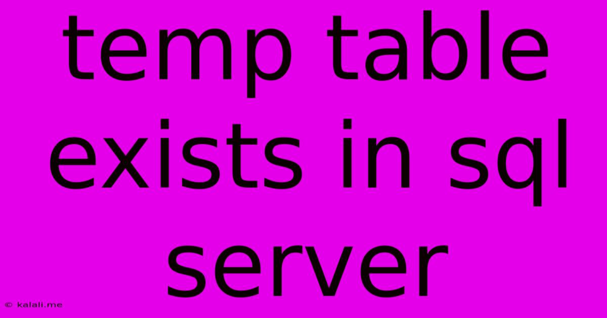 Temp Table Exists In Sql Server