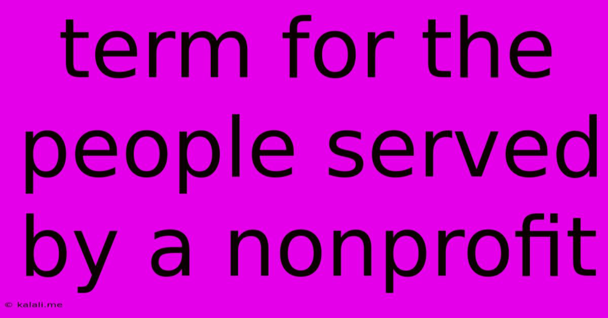 Term For The People Served By A Nonprofit