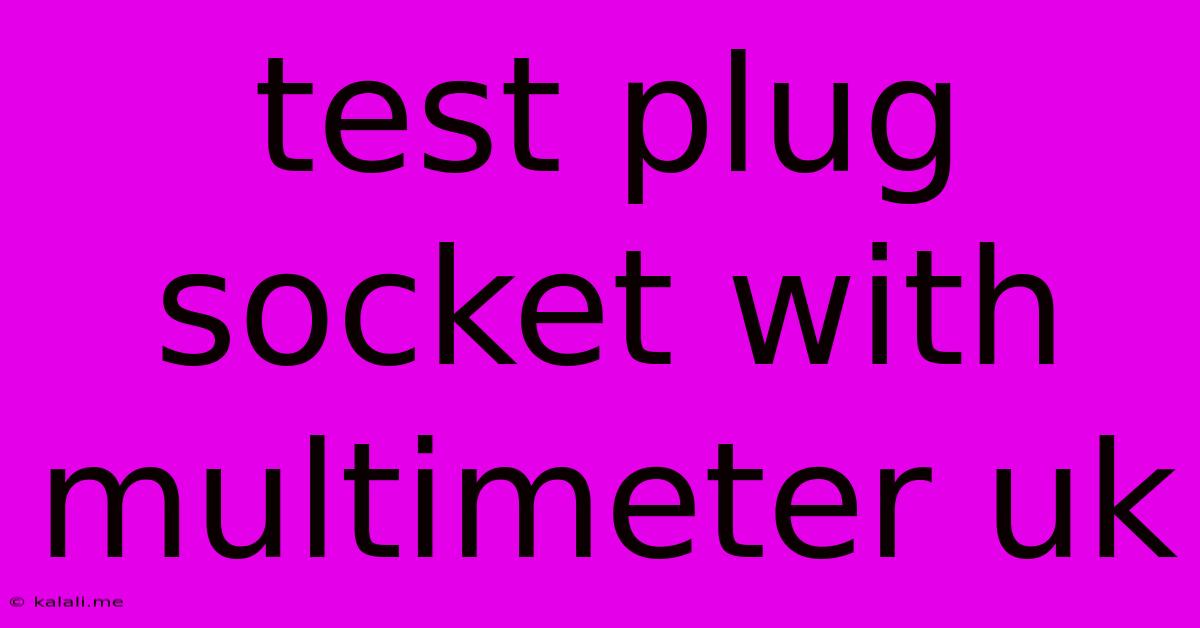 Test Plug Socket With Multimeter Uk