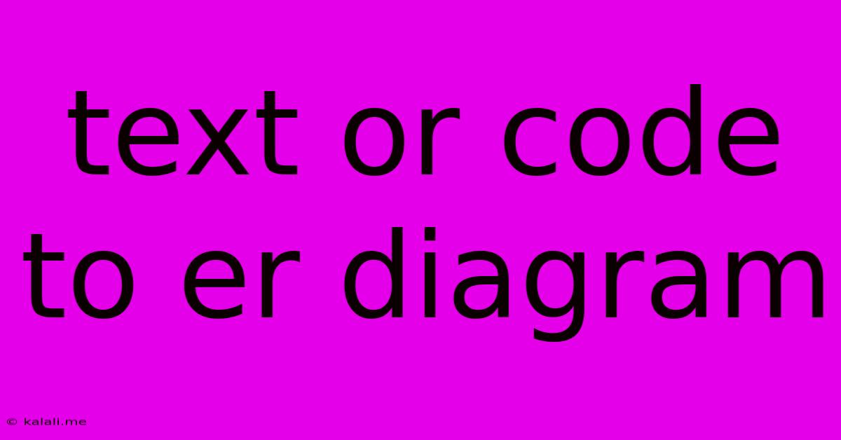 Text Or Code To Er Diagram