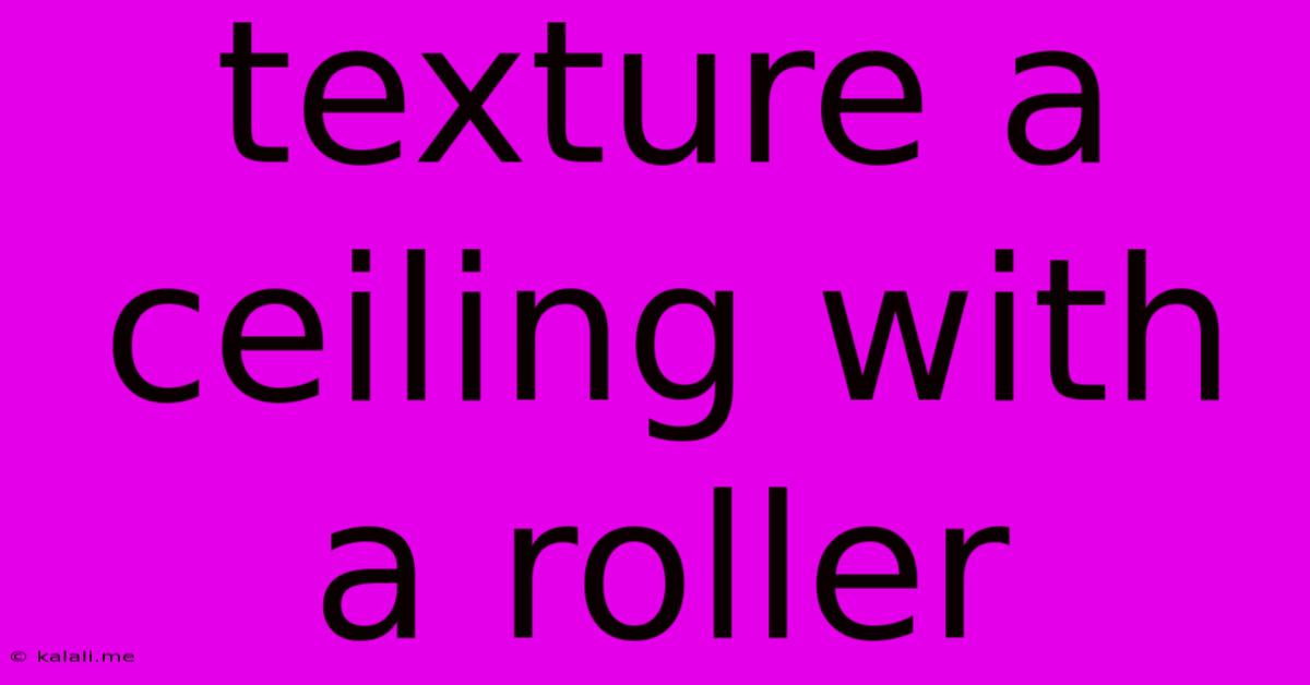 Texture A Ceiling With A Roller