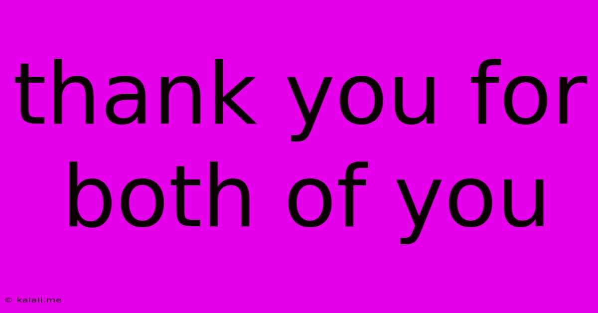 Thank You For Both Of You