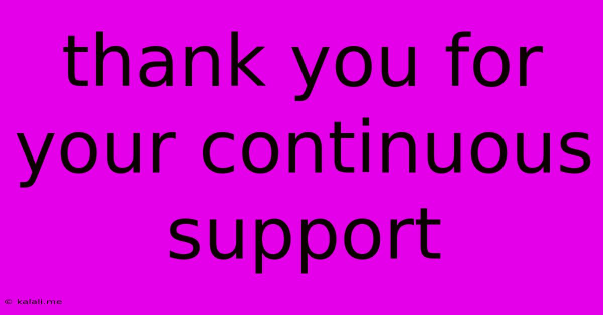 Thank You For Your Continuous Support
