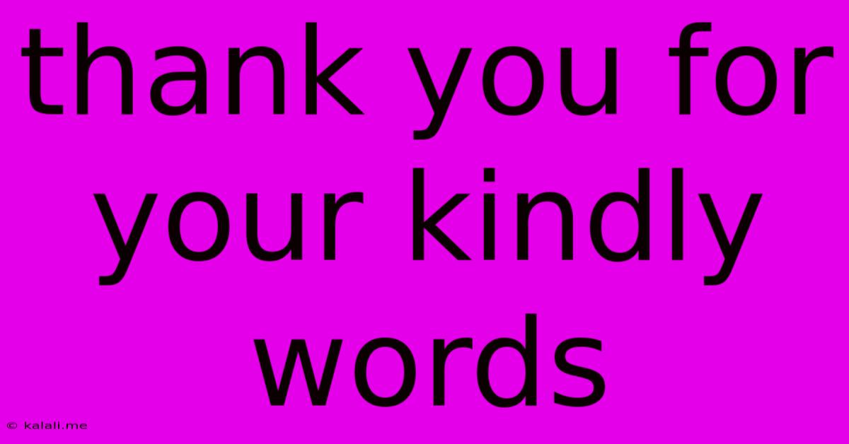 Thank You For Your Kindly Words
