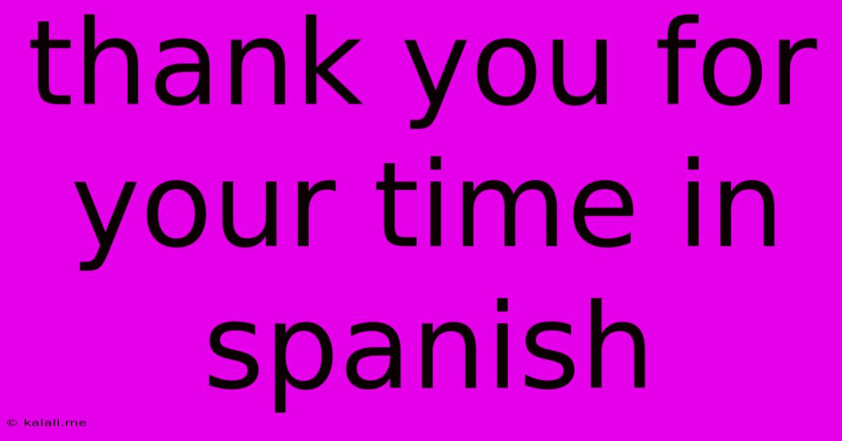 Thank You For Your Time In Spanish