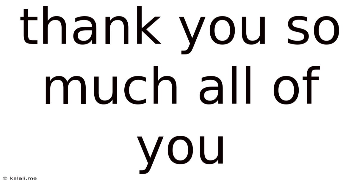 Thank You So Much All Of You