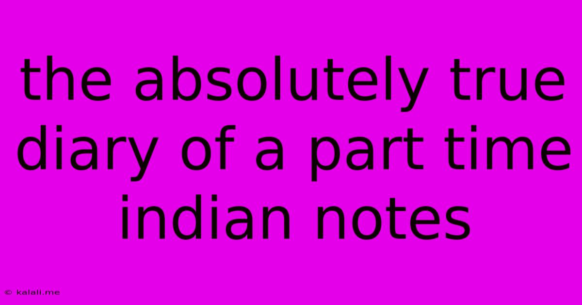 The Absolutely True Diary Of A Part Time Indian Notes