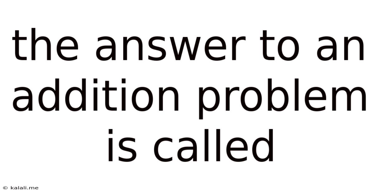 The Answer To An Addition Problem Is Called