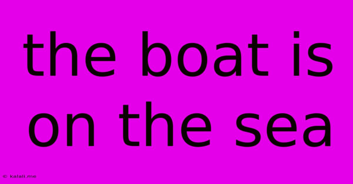 The Boat Is On The Sea