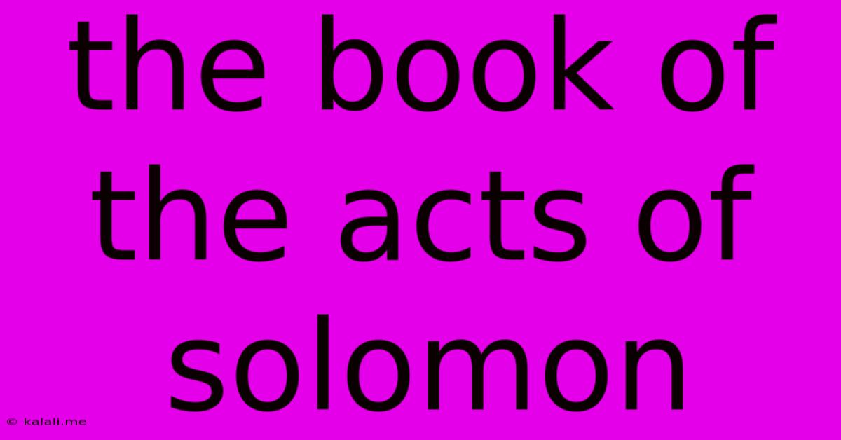The Book Of The Acts Of Solomon