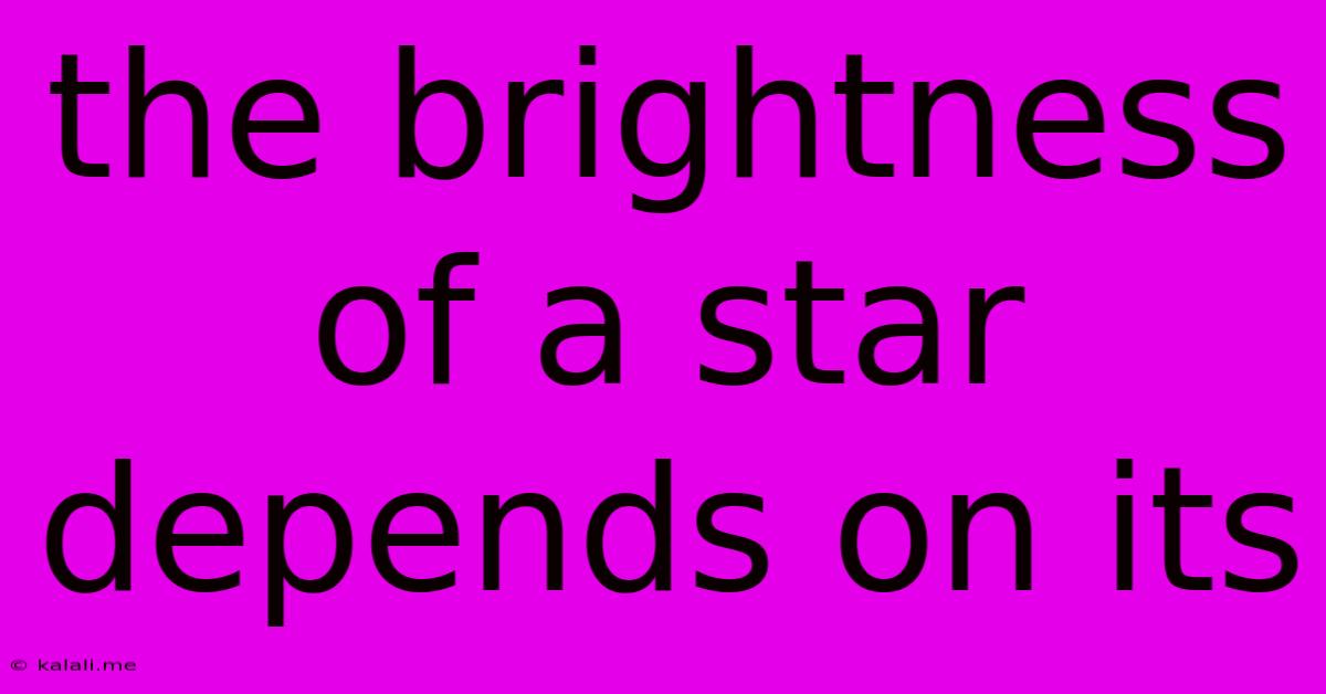 The Brightness Of A Star Depends On Its