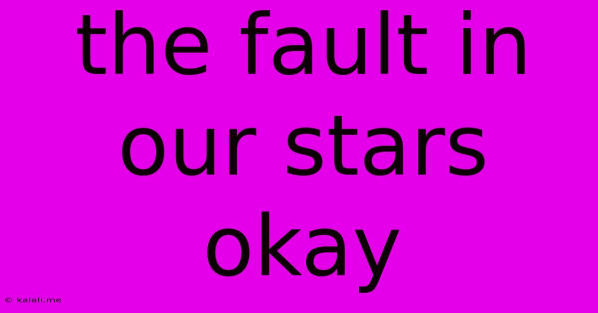The Fault In Our Stars Okay
