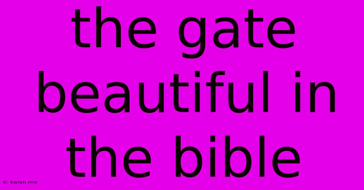 The Gate Beautiful In The Bible