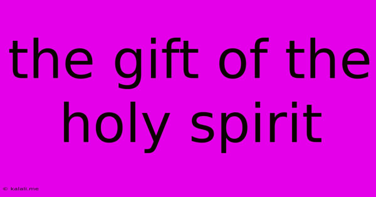The Gift Of The Holy Spirit