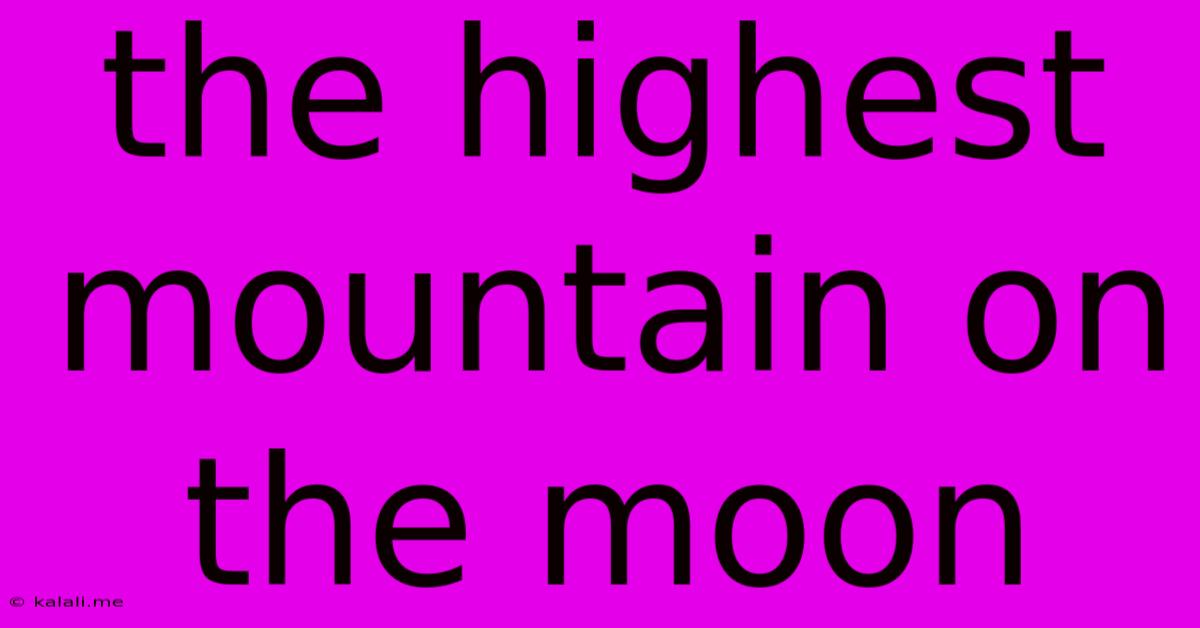 The Highest Mountain On The Moon