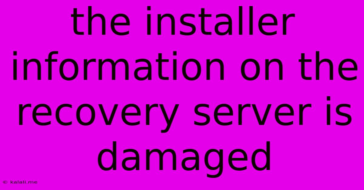 The Installer Information On The Recovery Server Is Damaged