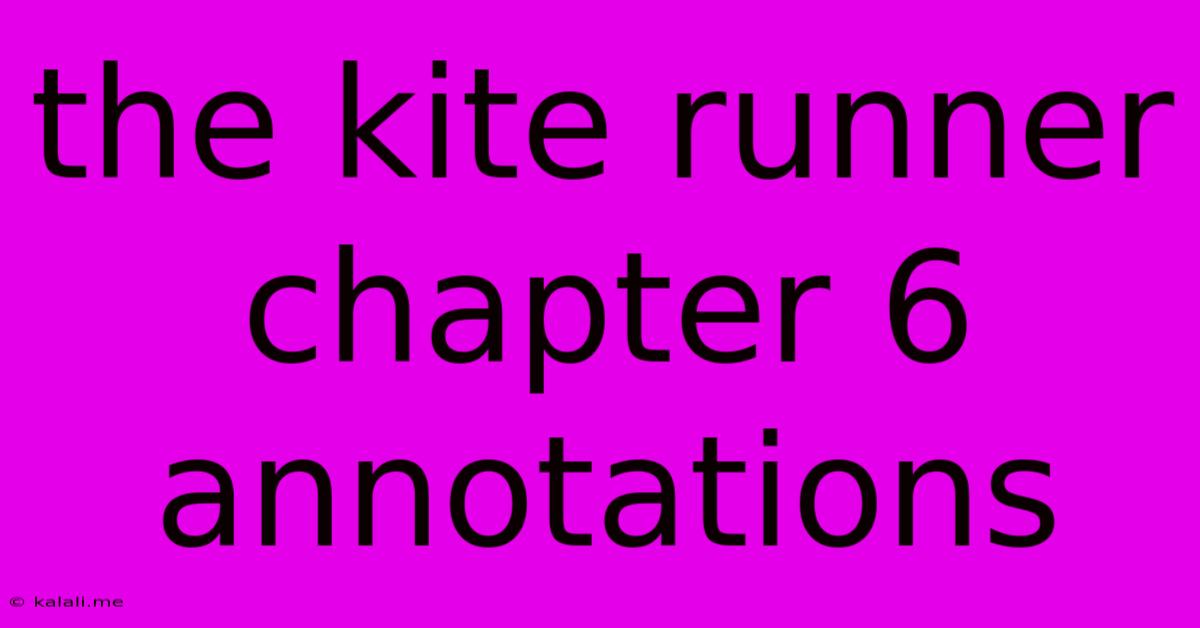 The Kite Runner Chapter 6 Annotations