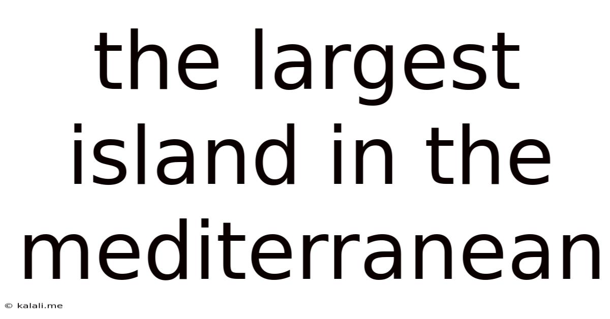 The Largest Island In The Mediterranean