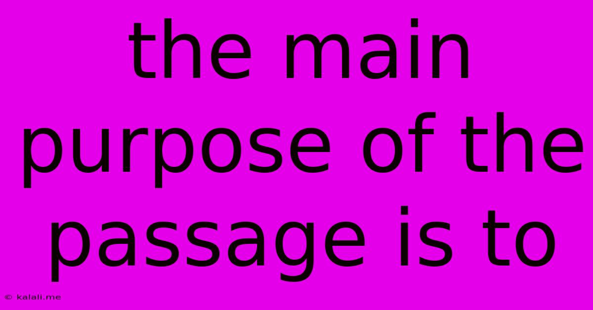 The Main Purpose Of The Passage Is To