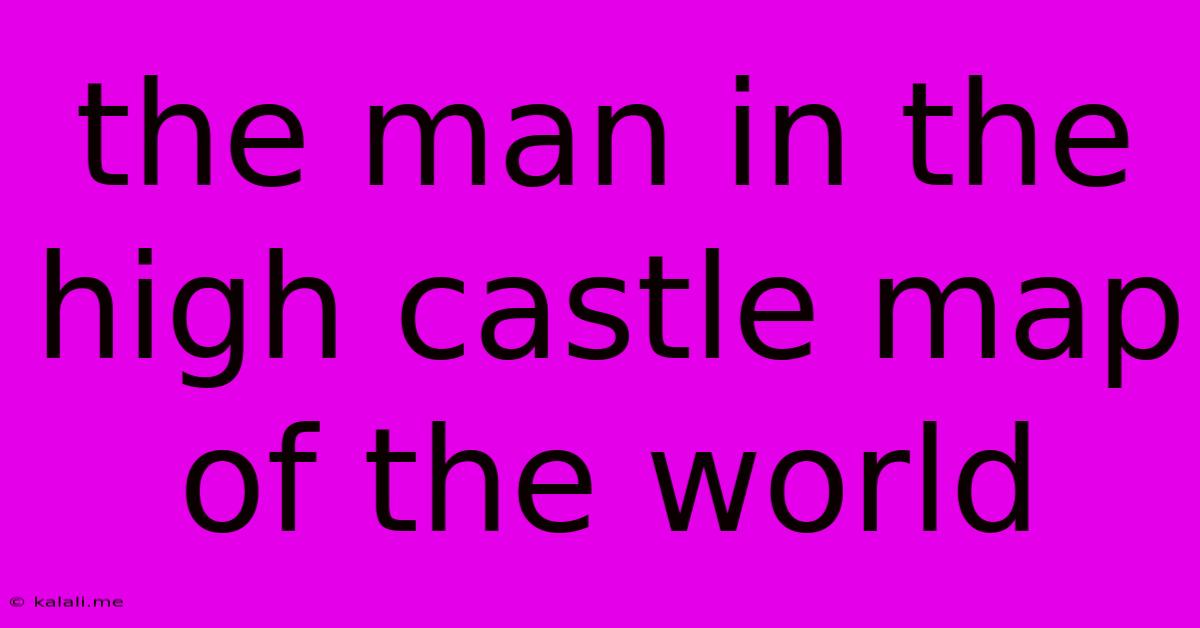 The Man In The High Castle Map Of The World