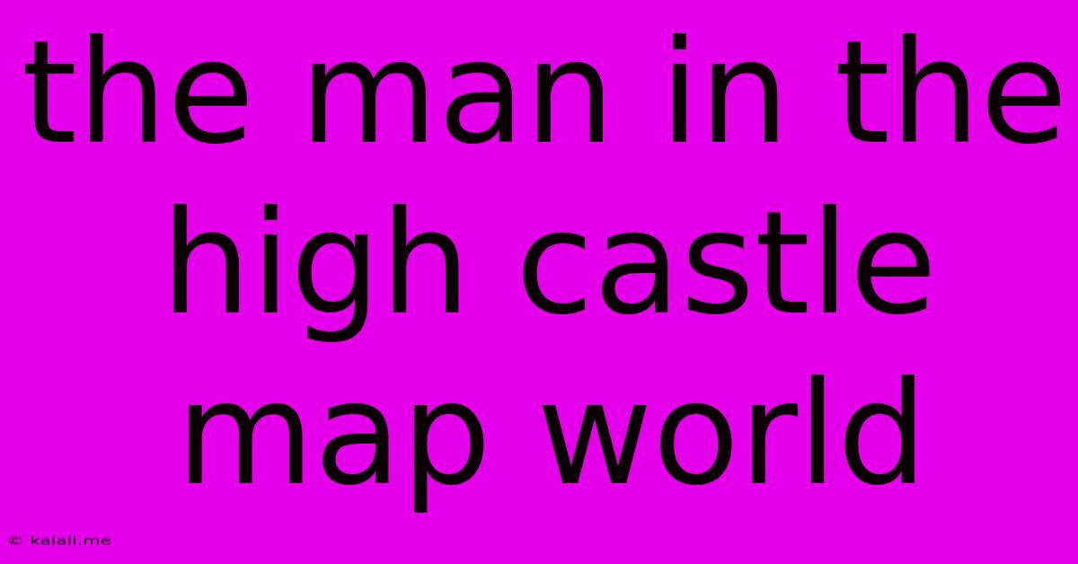The Man In The High Castle Map World