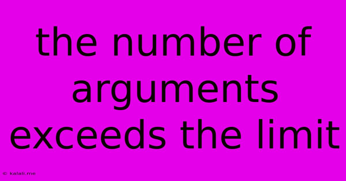 The Number Of Arguments Exceeds The Limit