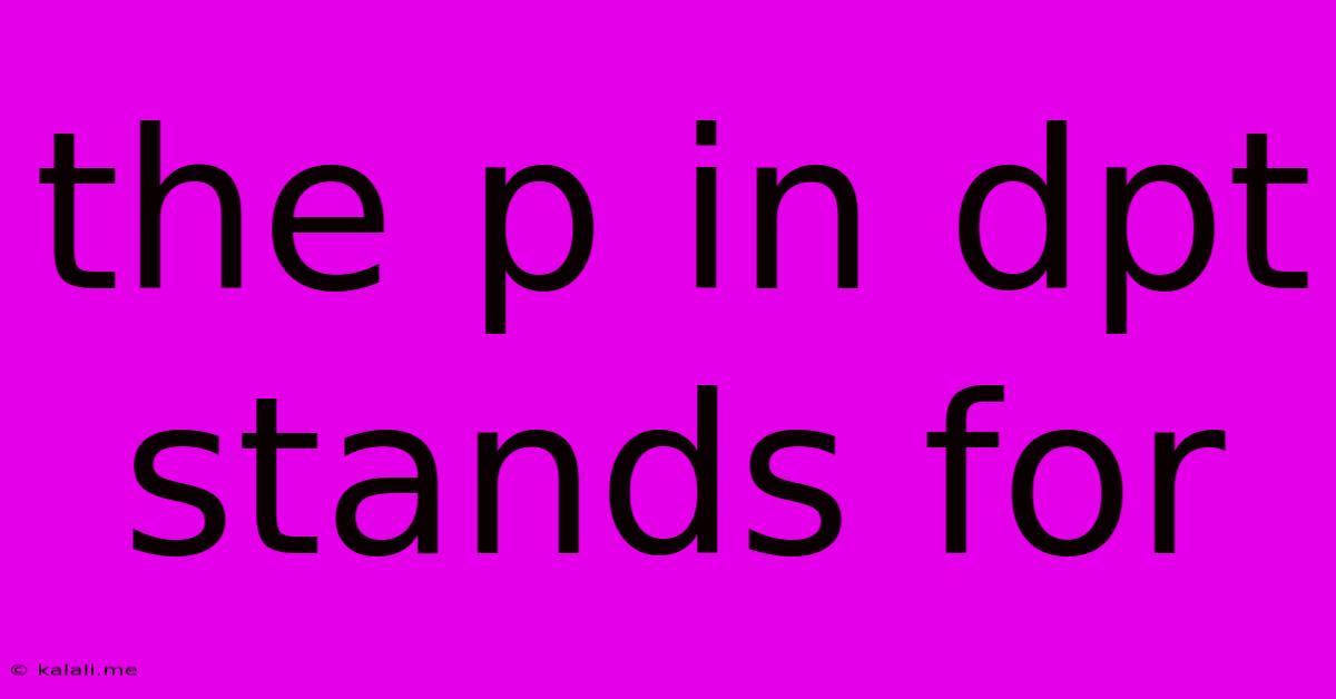 The P In Dpt Stands For