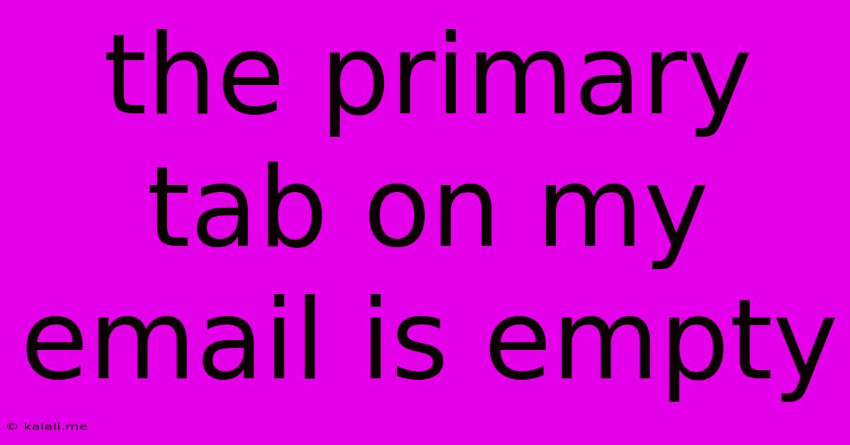 The Primary Tab On My Email Is Empty
