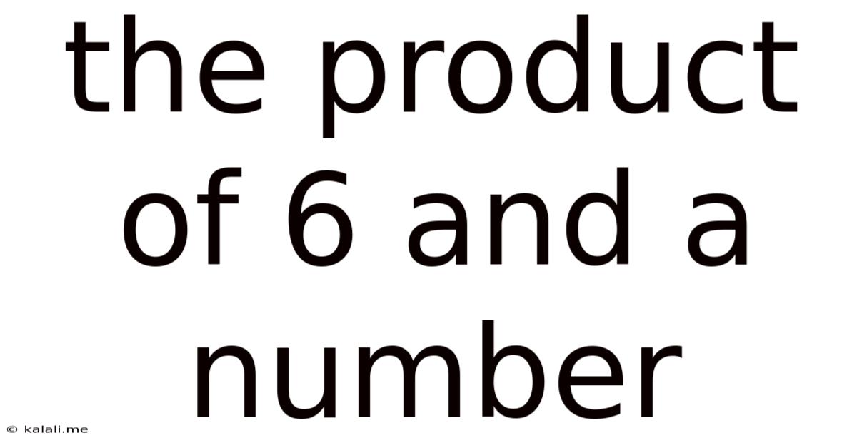 The Product Of 6 And A Number
