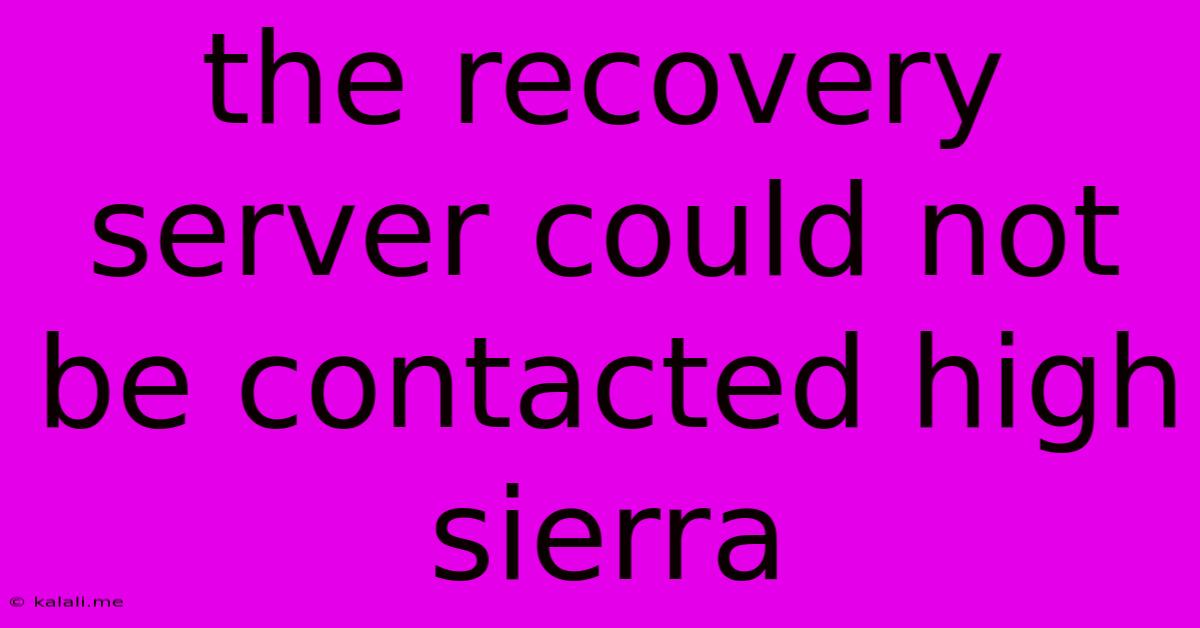 The Recovery Server Could Not Be Contacted High Sierra