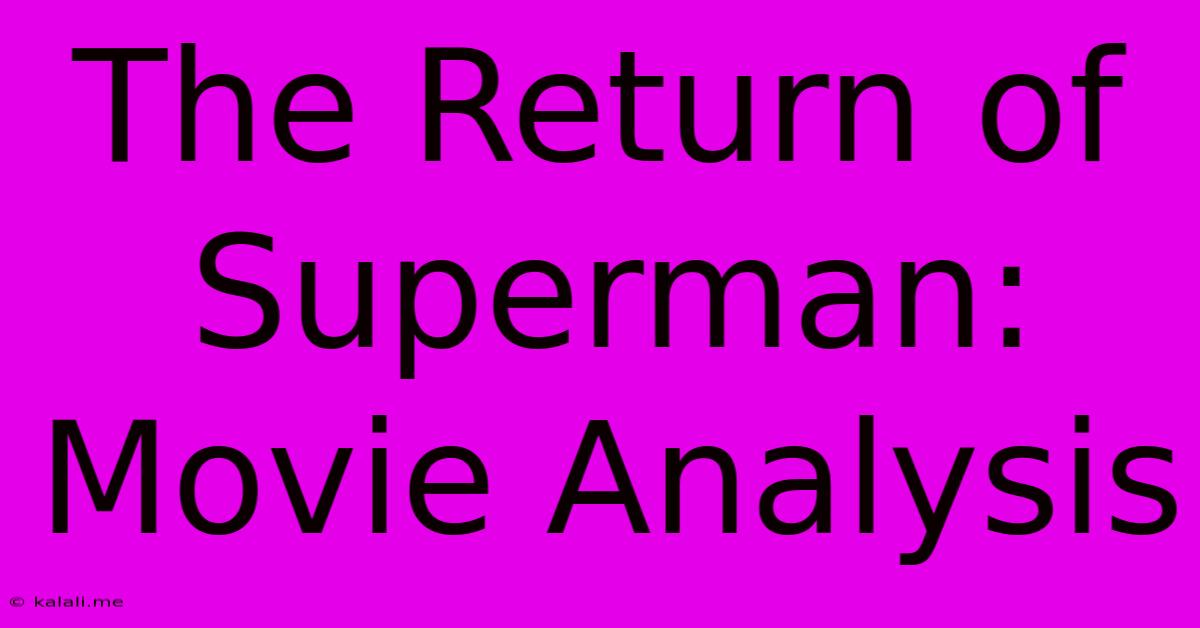 The Return Of Superman: Movie Analysis