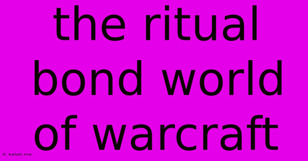 The Ritual Bond World Of Warcraft