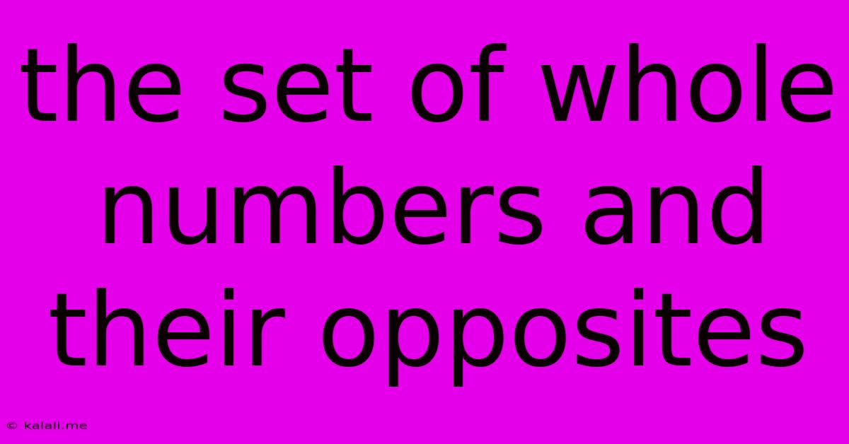 The Set Of Whole Numbers And Their Opposites