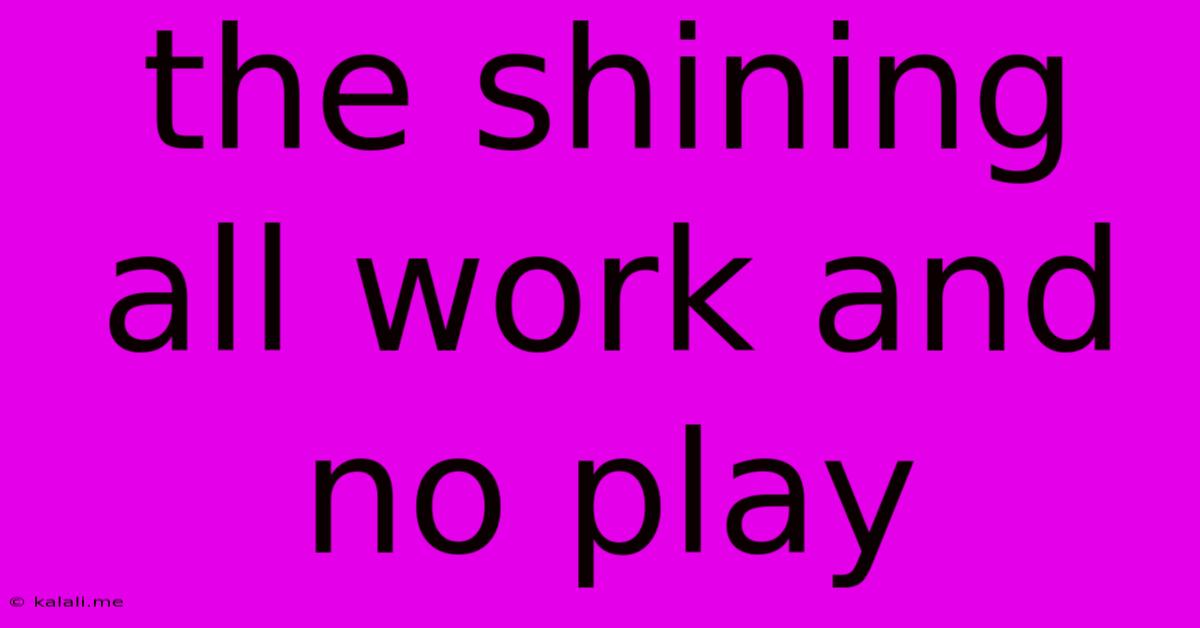 The Shining All Work And No Play
