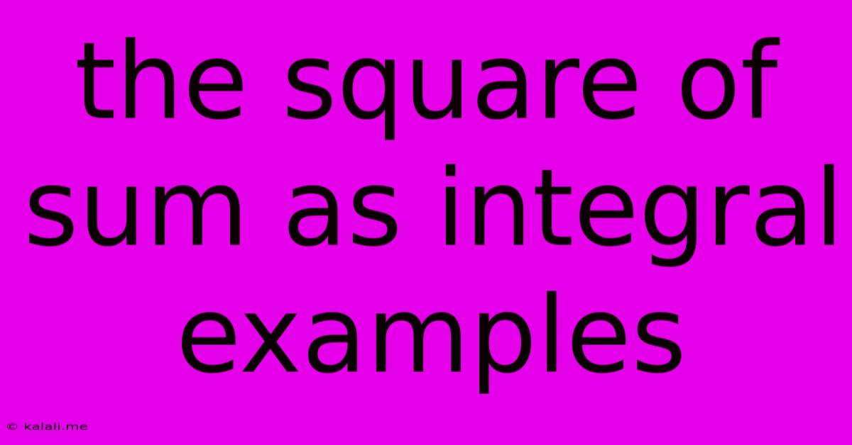 The Square Of Sum As Integral Examples