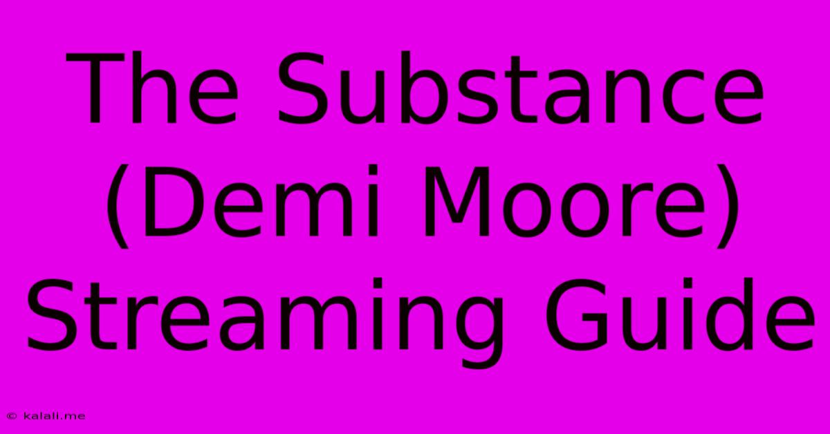 The Substance (Demi Moore) Streaming Guide