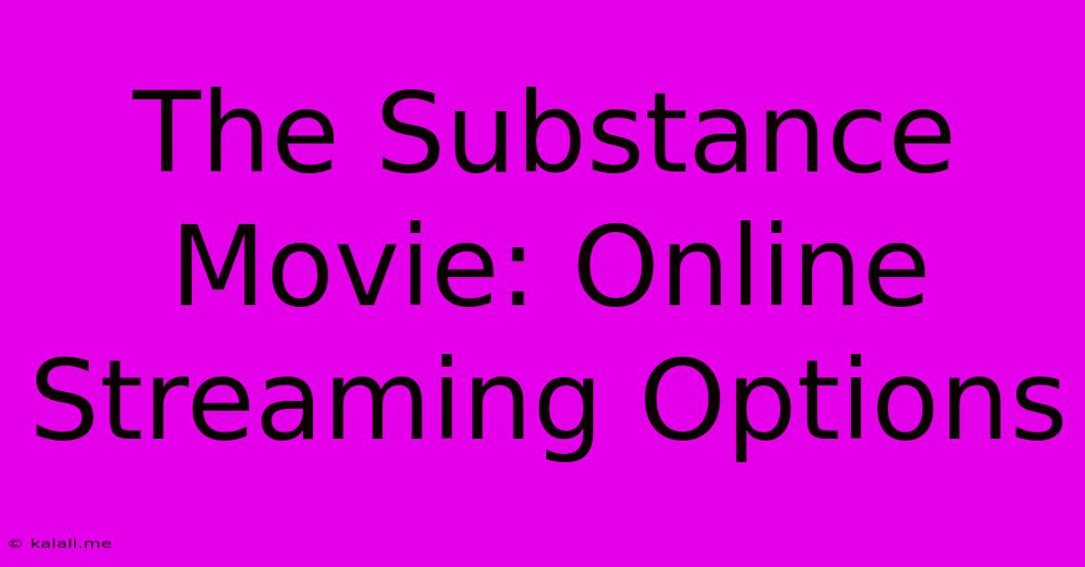 The Substance Movie: Online Streaming Options