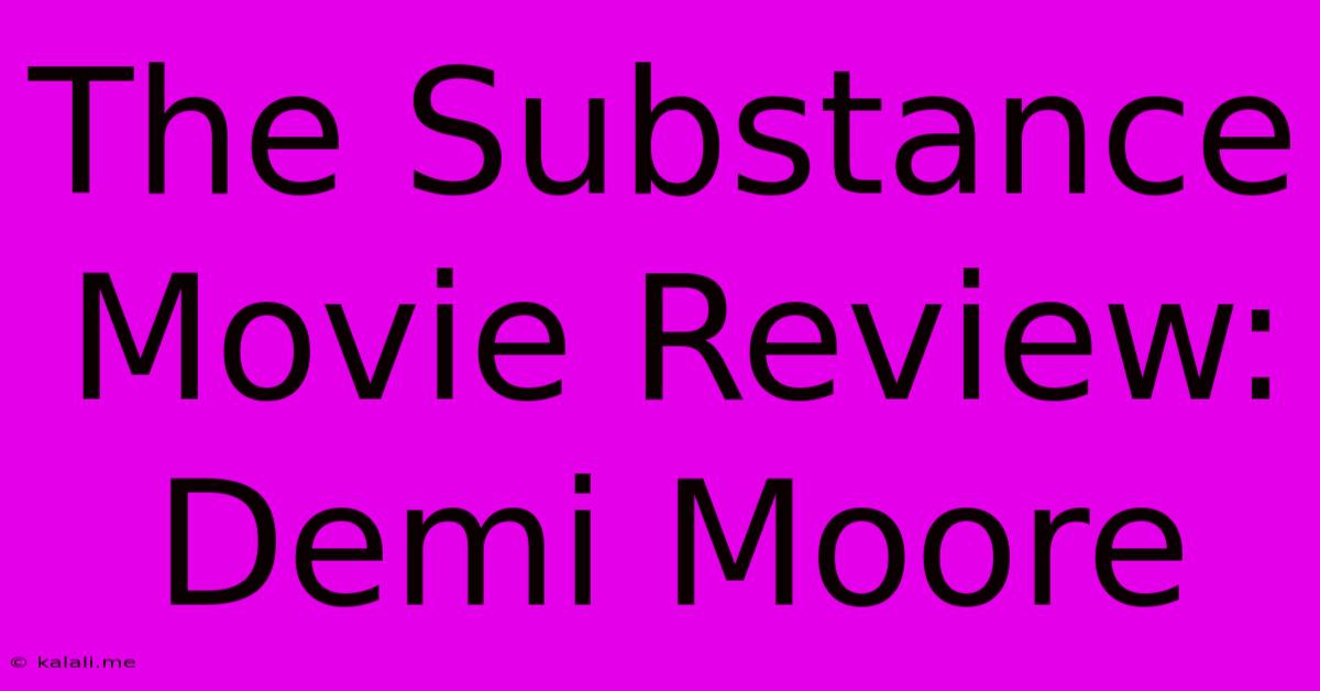 The Substance Movie Review: Demi Moore