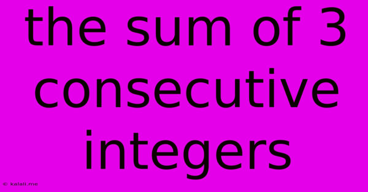The Sum Of 3 Consecutive Integers