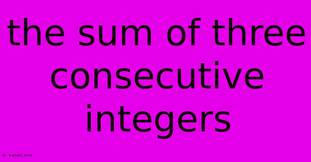 The Sum Of Three Consecutive Integers