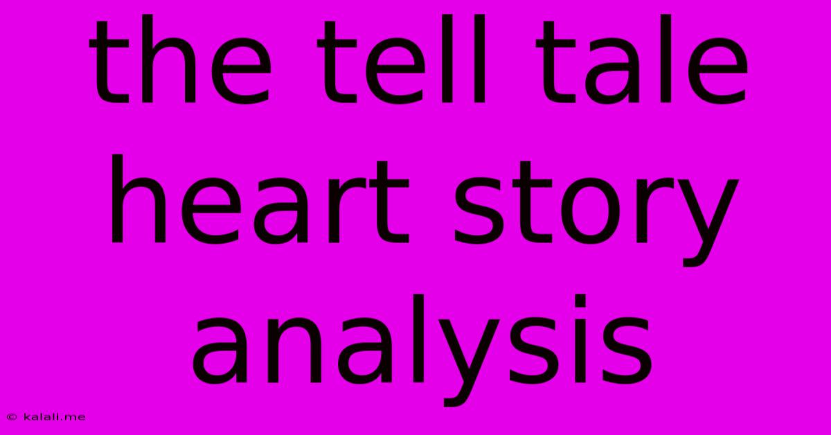 The Tell Tale Heart Story Analysis